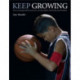 Keep Growing: How to Encourage Students to Persevere, Overcome Setbacks, and Develop a Growth Mindset