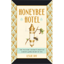 Honeybee Hotel: The Waldorf Astoria's Rooftop Garden and the Heart of NYC