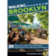 Walking Brooklyn: 30 walking tours exploring historical legacies, neighborhood culture, side streets, and waterways