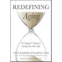 Redefining Aging: A Caregiver's Guide to Living Your Best Life