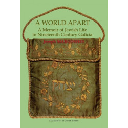 A World Apart: A Memoir of Jewish Life in Nineteenth Century Galicia