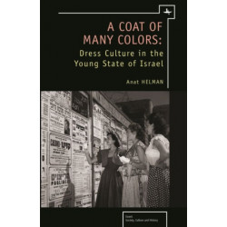A Coat of Many Colors: Dress Culture in the Young State of Israel