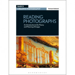 Reading Photographs: An Introduction to the Theory and Meaning of Images
