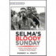 Selma’s Bloody Sunday: Protest, Voting Rights, and the Struggle for Racial Equality