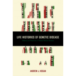 Life Histories of Genetic Disease: Patterns and Prevention in Postwar Medical Genetics