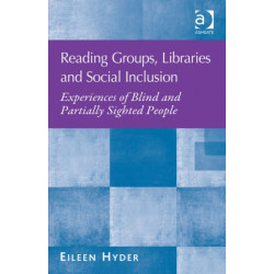 Reading Groups, Libraries and Social Inclusion: Experiences of Blind and Partially Sighted People