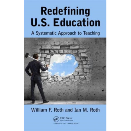 Redefining U.S. Education: A Systematic Approach to Teaching