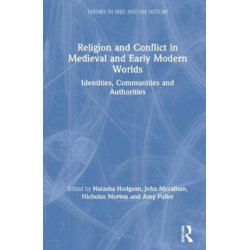 Religion and Conflict in Medieval and Early Modern Worlds: Identities, Communities and Authorities