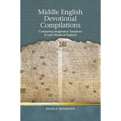 Middle English Devotional Compilations: Composing Imaginative Variations in Late Medieval England