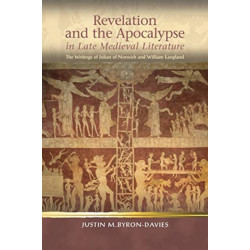 Revelation and the Apocalypse in Late Medieval Literature: the Writings of Julian of Norwich and William Langland