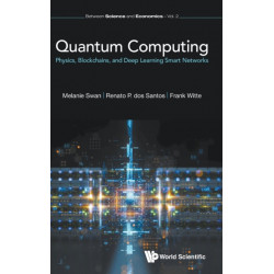 Quantum Computing: Physics, Blockchains, And Deep Learning Smart Networks