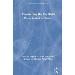 Researching the Far Right: Theory, Method and Practice
