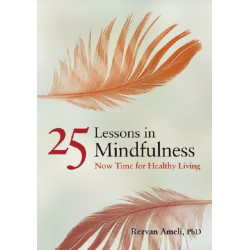 25 Lessons in Mindfulness: Now Time for Healthy Living