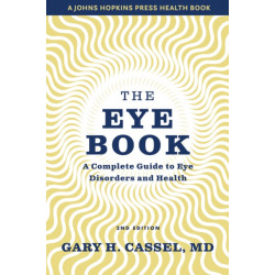 The Eye Book: A Complete Guide to Eye Disorders and Health