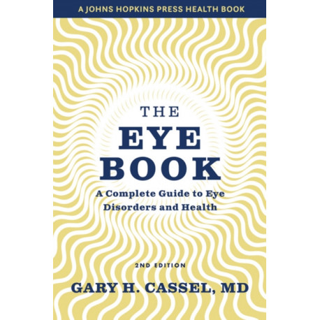 The Eye Book: A Complete Guide to Eye Disorders and Health