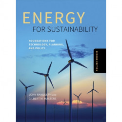 Energy for Sustainability, Second Edition: Foundations for Technology, Planning, and Policy