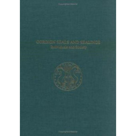 Gordion Seals and Sealings – Individuals and Society: Individuals and Society