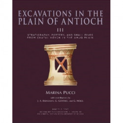 Excavations in the Plain of Antioch Volume III: Stratigraphy, Pottery, and Small Finds from Chatal Hoyuk in the Amuq Plain, Part 1: Text and Part 2: Catalog and Plates