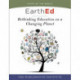 EarthEd: Rethinking Education on a Changing Planet (State of the World)