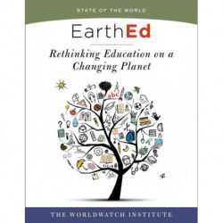 EarthEd: Rethinking Education on a Changing Planet (State of the World)