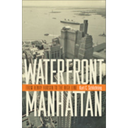Waterfront Manhattan: From Henry Hudson to the High Line