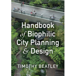 Handbook of Biophilic City Planning & Design