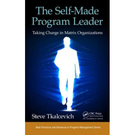 The Self-Made Program Leader: Taking Charge in Matrix Organizations