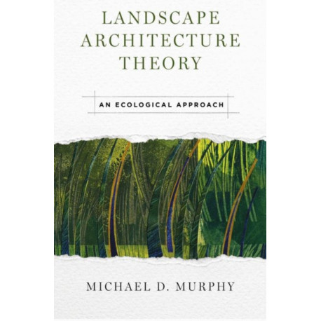 Landscape Architecture Theory: An Ecological Approach