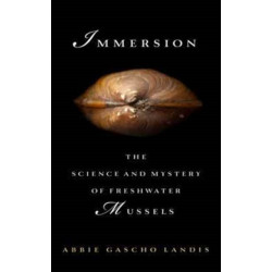 Immersion: The Science and Mystery of Freshwater Mussels
