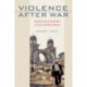 Violence after War: Explaining Instability in Post-Conflict States