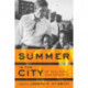 Summer in the City: John Lindsay, New York, and the American Dream