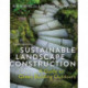 Sustainable Landscape Construction, Third Edition: A Guide to Green Building Outdoors