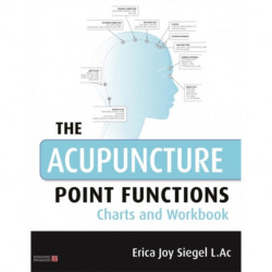 The Acupuncture Point Functions Charts and Workbook