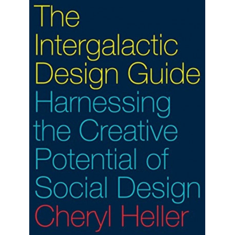 The Intergalactic Design Guide: Harnessing the Creative Potential of Social Design