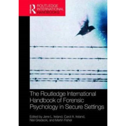 The Routledge International Handbook of Forensic Psychology in Secure Settings