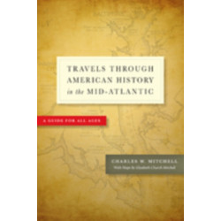 Travels through American History in the Mid-Atlantic: A Guide for All Ages