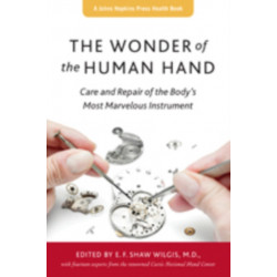 The Wonder of the Human Hand: Care and Repair of the Body's Most Marvelous Instrument