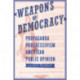Weapons of Democracy: Propaganda, Progressivism, and American Public Opinion