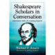 Shakespeare Scholars in Conversation: Interviews with 24 Leading Experts