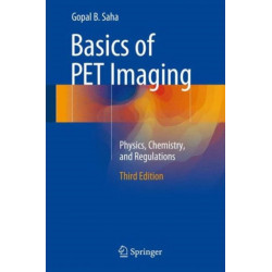 Basics of PET Imaging: Physics, Chemistry, and Regulations