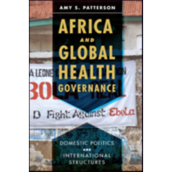 Africa and Global Health Governance: Domestic Politics and International Structures