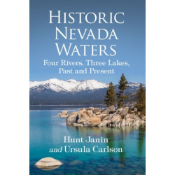 Historic Nevada Waters: Four Rivers, Three Lakes, Past and Present