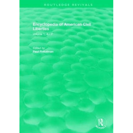 Routledge Revivals: Encyclopedia of American Civil Liberties (2006): Volume 1, A - F
