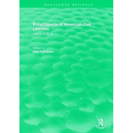 Routledge Revivals: Encyclopedia of American Civil Liberties (2006): Volume 3, R - Z