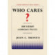 Who Cares?: How to Reshape a Democratic Politics