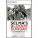 Selma’s Bloody Sunday: Protest, Voting Rights, and the Struggle for Racial Equality