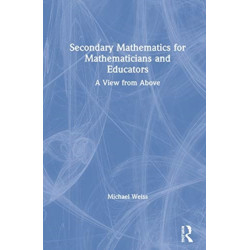 Secondary Mathematics for Mathematicians and Educators: A View from Above