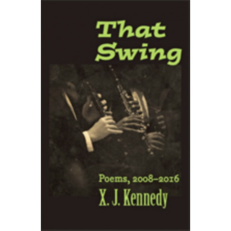 That Swing: Poems, 2008–2016