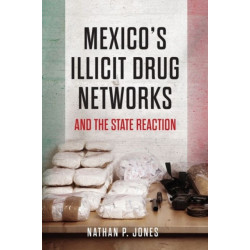 Mexico's Illicit Drug Networks and the State Reaction