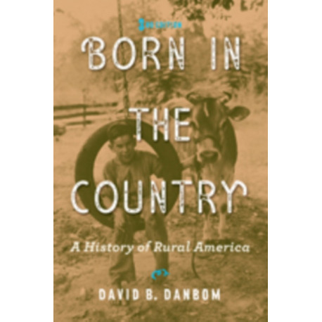 Born in the Country: A History of Rural America